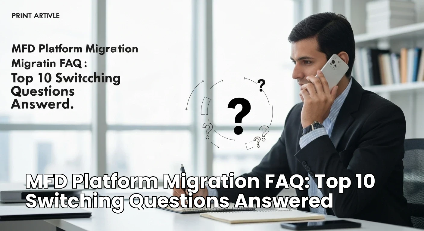 MFD Platform Migration FAQ: Top 10 Switching Questions Answered
